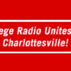 A CALL FOR COLLEGE RADIO TO UNITE FOR CHARLOTTESVILLE!